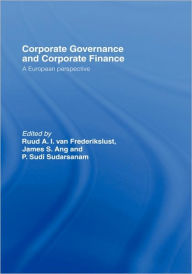 Title: Corporate Governance and Corporate Finance: A European Perspective / Edition 1, Author: Ruud A.I. van Frederikslust