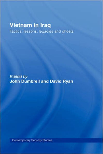 Vietnam in Iraq: Tactics, Lessons, Legacies and Ghosts / Edition 1