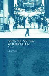 Title: Japan and National Anthropology: A Critique / Edition 1, Author: Sonia Ryang