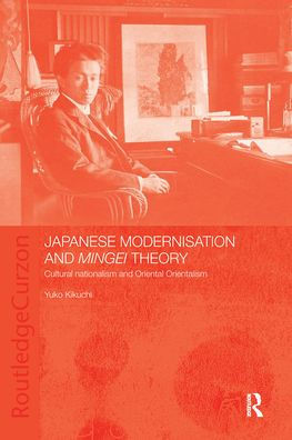 Japanese Modernisation and Mingei Theory: Cultural Nationalism Oriental Orientalism