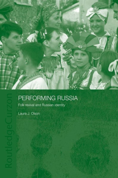 Performing Russia: Folk Revival and Russian Identity