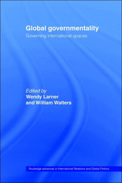Global Governmentality: Governing International Spaces / Edition 1