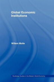 Title: Global Economic Institutions, Author: Willem Molle