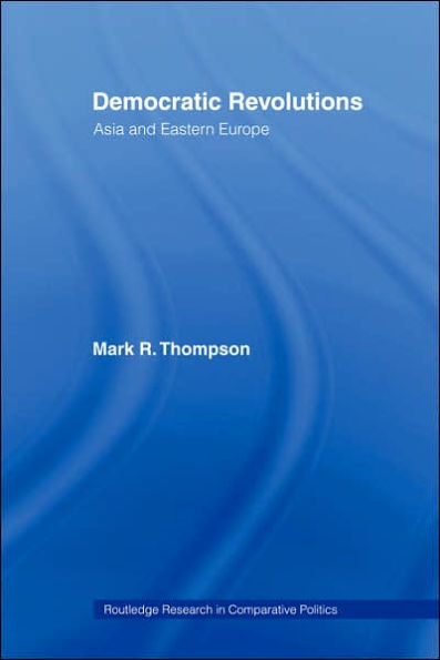 Democratic Revolutions: Asia and Eastern Europe / Edition 1