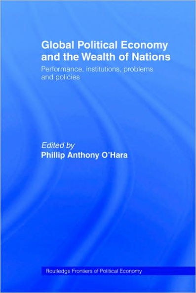 Global Political Economy and the Wealth of Nations: Performance, Institutions, Problems and Policies