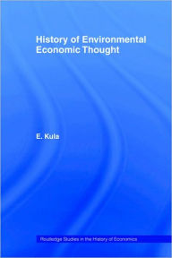 Title: History of Environmental Economic Thought / Edition 1, Author: Erhun Kula