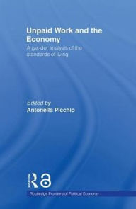 Title: Unpaid Work and the Economy: A Gender Analysis of the Standards of Living, Author: Antonella Picchio