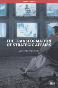 Title: The Transformation of Strategic Affairs / Edition 1, Author: Lawrence Freedman