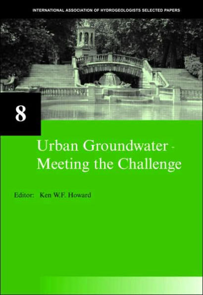 Urban Groundwater, Meeting the Challenge: IAH Selected Papers on Hydrogeology 8 / Edition 1