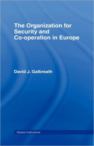 Title: The Organization for Security and Co-operation in Europe (OSCE) / Edition 1, Author: David J. Galbreath