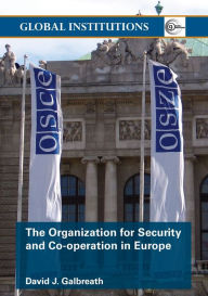 Title: The Organization for Security and Co-operation in Europe (OSCE), Author: David J. Galbreath