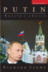 Title: Putin: Russia's Choice / Edition 2, Author: Richard Sakwa