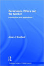 Economics, Ethics and the Market: Introduction and Applications / Edition 1