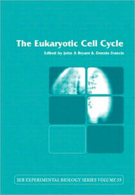 Title: The Eukaryotic Cell Cycle: Volume 59 / Edition 1, Author: John Bryant