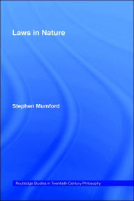 Title: Laws in Nature / Edition 1, Author: Stephen Mumford