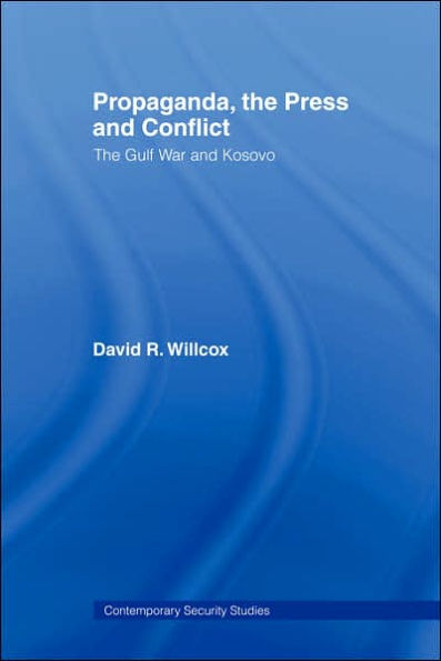 Propaganda, The Press and Conflict: Gulf War Kosovo
