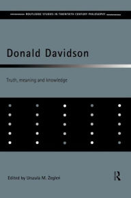 Title: Donald Davidson: Truth, Meaning and Knowledge, Author: Urszula M. Zeglen