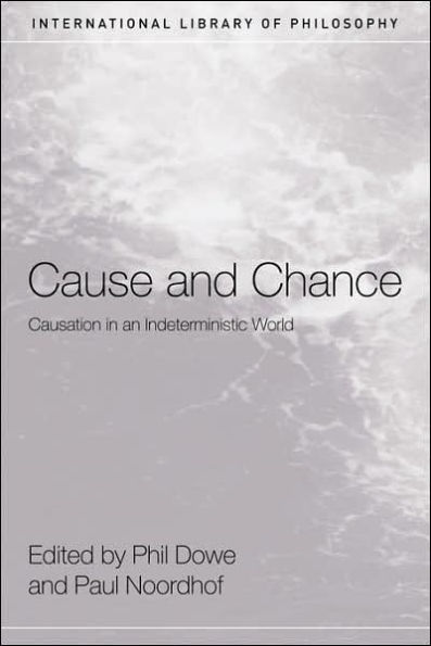 Cause and Chance: Causation in an Indeterministic World