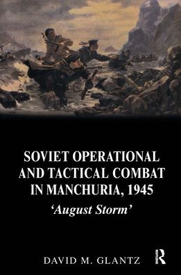 Soviet Operational and Tactical Combat in Manchuria