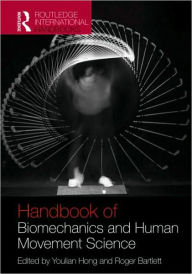 Title: Routledge Handbook of Biomechanics and Human Movement Science / Edition 1, Author: Youlian Hong