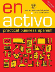 Title: En Activo: Practical Business Spanish / Edition 1, Author: Esther Santamaria Iglesias