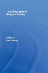 Title: The Philosophy of Religion Reader / Edition 1, Author: Chad Meister