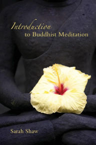 Title: Introduction to Buddhist Meditation / Edition 1, Author: Sarah Shaw