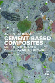 Title: Cement-Based Composites: Materials, Mechanical Properties and Performance, Second Edition / Edition 2, Author: Andrzej M. Brandt