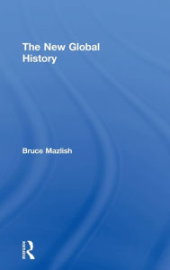 Title: The New Global History / Edition 1, Author: Bruce Mazlish