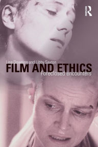 Title: Film and Ethics: Foreclosed Encounters / Edition 1, Author: Lisa Downing