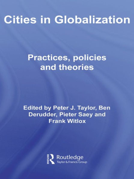Cities in Globalization: Practices, Policies and Theories / Edition 1