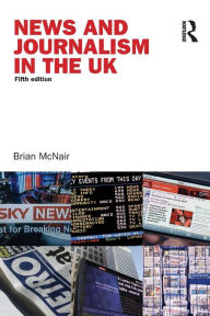 Title: News and Journalism in the UK, Author: Brian McNair