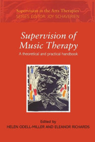 Title: Supervision of Music Therapy: A Theoretical and Practical Handbook / Edition 1, Author: Helen Odell-Miller