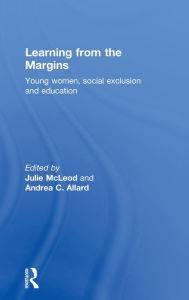 Title: Learning from the Margins: Young Women, Social Exclusion and Education / Edition 1, Author: Julie McLeod