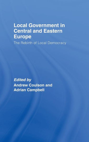 Local Government in Central and Eastern Europe: The Rebirth of Local Democracy / Edition 1