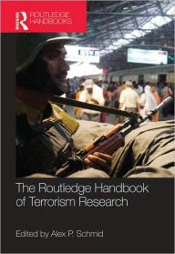Title: The Routledge Handbook of Terrorism Research / Edition 1, Author: Alex Schmid