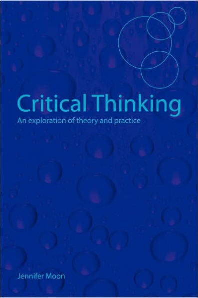 Critical Thinking: An Exploration of Theory and Practice / Edition 1