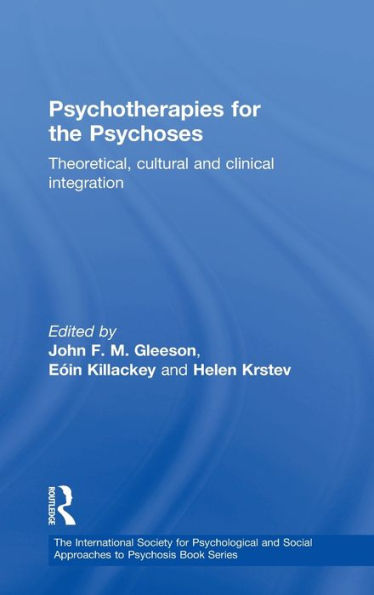 Psychotherapies for the Psychoses: Theoretical, Cultural and Clinical Integration / Edition 1