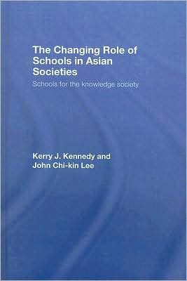 The Changing Role of Schools in Asian Societies: Schools for the Knowledge Society / Edition 1