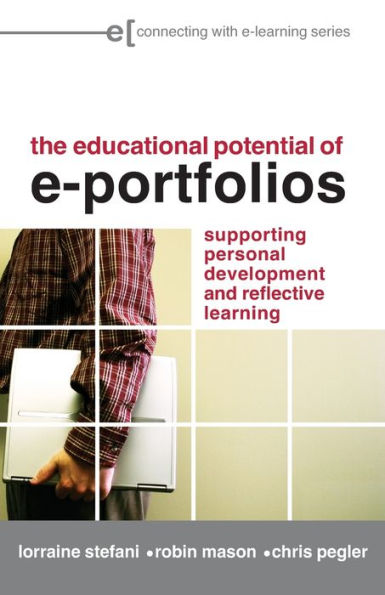 The Educational Potential of e-Portfolios: Supporting Personal Development and Reflective Learning / Edition 1
