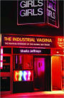 The Industrial Vagina: The Political Economy of the Global Sex Trade / Edition 1