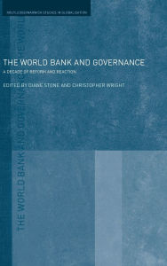 Title: The World Bank and Governance: A Decade of Reform and Reaction / Edition 1, Author: Diane L. Stone