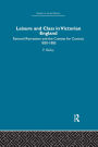 Leisure and Class in Victorian England: Rational recreation and the contest for control, 1830-1885