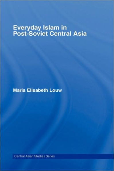 Everyday Islam in Post-Soviet Central Asia / Edition 1