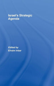 Title: Israel's Strategic Agenda / Edition 1, Author: Efraim Inbar