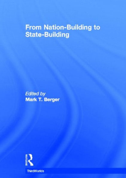 From Nation-Building to State-Building / Edition 1