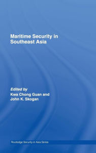 Title: Maritime Security in Southeast Asia / Edition 1, Author: Kwa Kwa Chong Guan