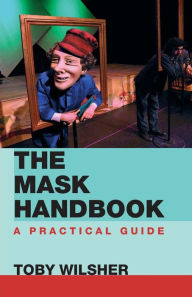 Title: The Mask Handbook: A Practical Guide / Edition 1, Author: Toby Wilsher