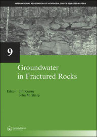 Title: Groundwater in Fractured Rocks: IAH Selected Paper Series, volume 9 / Edition 1, Author: Jirí Krásný