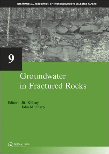 Groundwater in Fractured Rocks: IAH Selected Paper Series, volume 9 / Edition 1